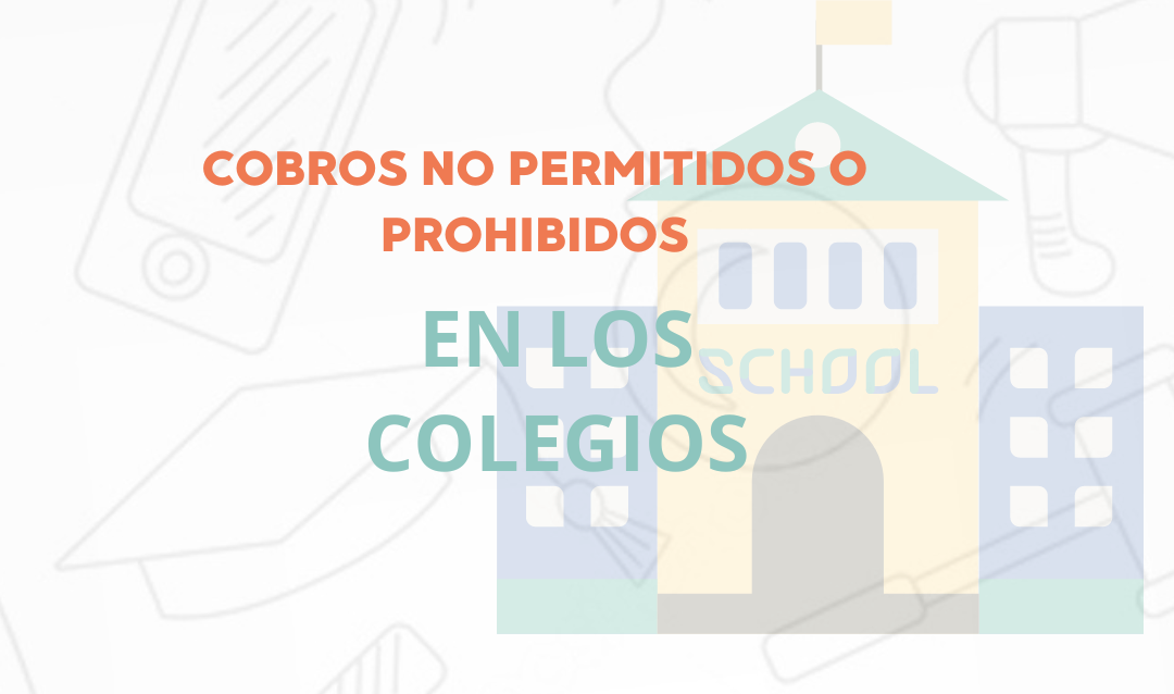 Cobros indebidos o prohibidos en los colegios